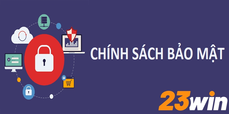 Chính sách bảo mật 23Win